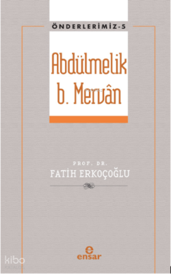 Abdülmelik B. Mervân - Önderlerimiz 5 - 1