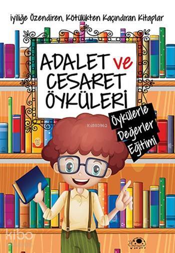 Adalet ve Cesaret Öyküleri Öykülerle Değerler Eğitimi Dizisi - 1