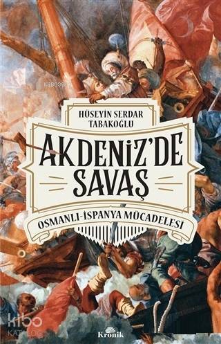 Akdenizde Savaş Osmanlı-İspanya Mücadelesi - 1