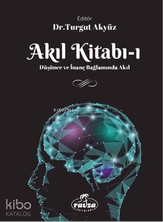 Akıl Kitabı 1 Düşünce ve İnanç Bağlamında Akıl - 1