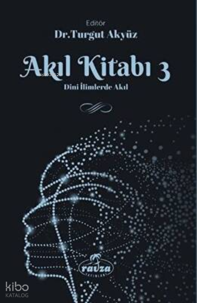 Akıl Kitabı - 3 Dini İlimlerde Akıl - 1