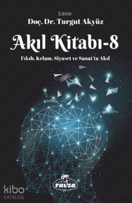 Akıl Kitabı – 8Fıkıh, Kelam, Siyaset ve Sanatta Akıl - 1