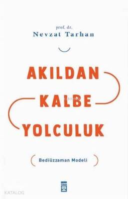 Akıldan Kalbe Yolculuk Bediüzzaman Modeliuluk - 1