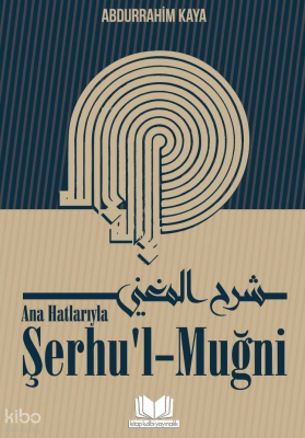 Ana Hatlarıyla Şerhul - Muğni - 1