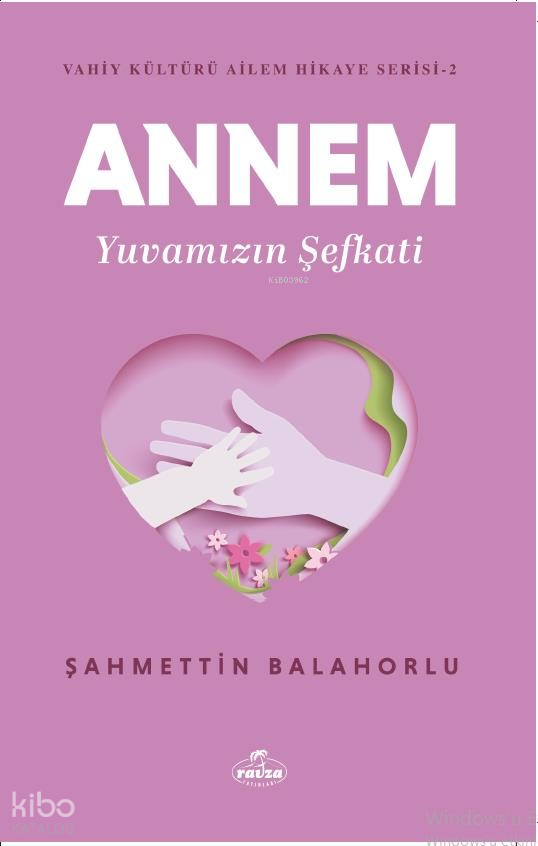 Annem Yuvamızın Şefkati - Vahiy Kültürü Ailem Hikaye Serisi - 2 - 1