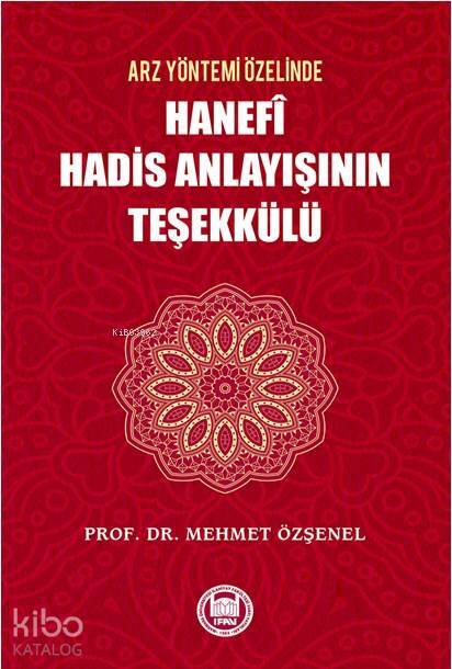Arz Yöntemi Özelinde Hanefi Hadis Anlayışının Teşekkülü - 1