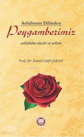 Ashâbının Dilinden Peygamberimiz Sallallahu Aleyhi ve Sellem - 1