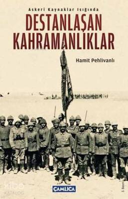 Askeri Kaynaklar Işığında Destanlaşan Kahramanlıklar - 1