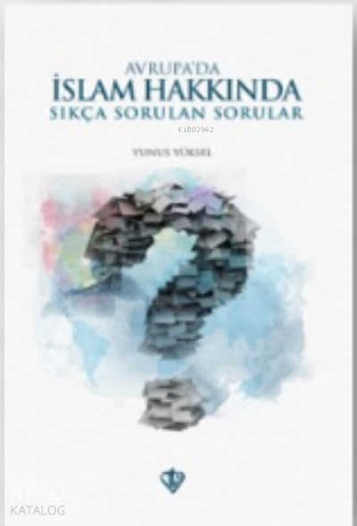 Avrupada İslam Hakkında Sıkça Sorulan Sorular - 1