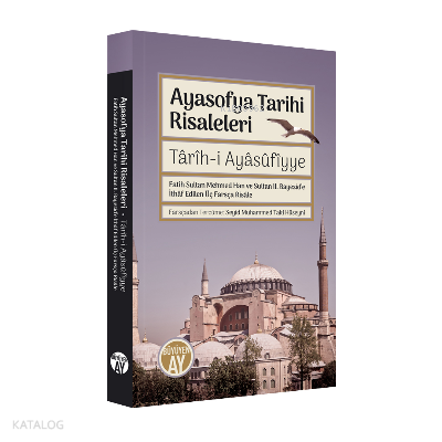 Ayasofya Tarihi RisaleleriTârîh-i Ayâsûfîyye Fatih Sultan Mehmed Han ve Sultan II. Bayezid’e İthâf edilen Üç Farsça Risâle - 1