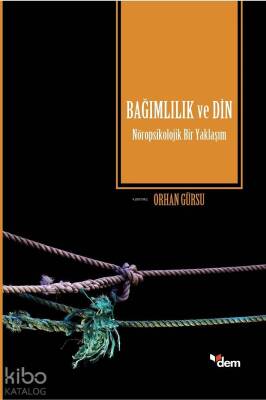 Bağımlılık ve Din Nöropsikolojik Bir Yaklaşım - 1
