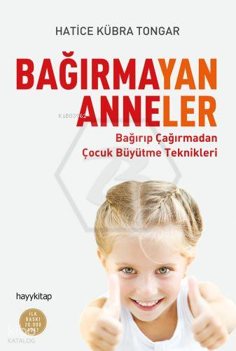 Bağırmayan Anneler Bağırıp Çağırmadan Çocuk Büyütme Teknikleri - 1