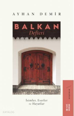 Balkan Defteri İsimler, Eserler ve Hayatlar - 1