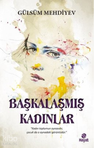 Başkalaşmış Kadınlar - 1