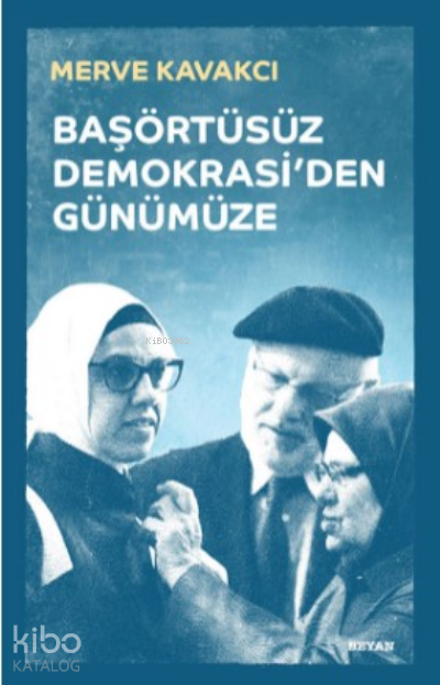 Başörtüsüz Demokrasiden Günümüze (Ciltli) - 1