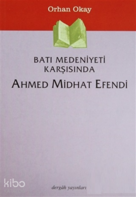 Batı Medeniyeti Karşısında Ahmed Midhat Efendi Orhan Okay Bütün Eserleri2 - 1