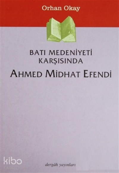 Batı Medeniyeti Karşısında Ahmed Midhat Efendi Orhan Okay Bütün Eserleri2 - 1
