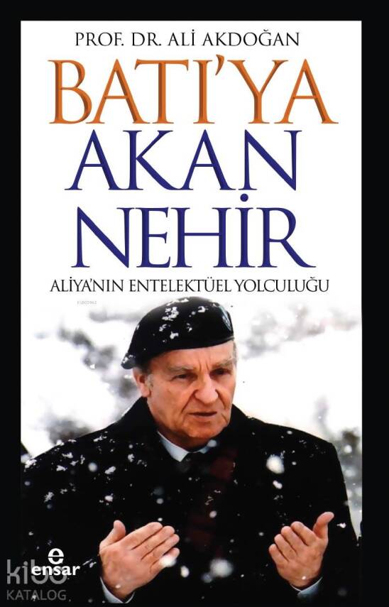 Batıya Akan Nehir Aliyanın Entelektüel Yolculuğu - 1