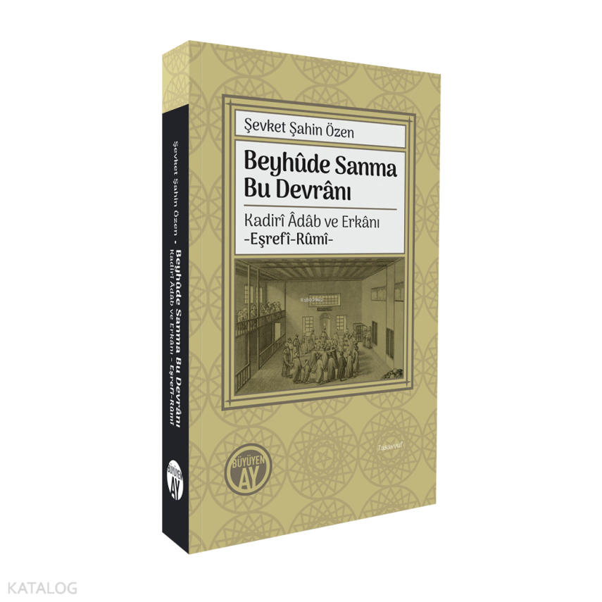 Beyhûde Sanma Bu DevrânıKadirî Âdâb ve Erkânı -Eşrefî-Rûmî- - 1