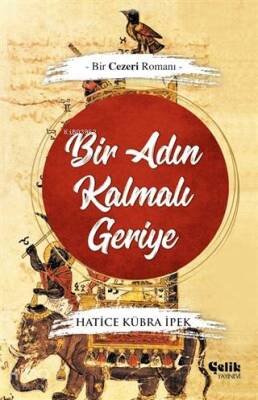 Bir Adın Kalmalı Geriye -Bir Cezeri Romanı- - 1