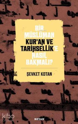 Bir Müslüman Kur’an ve Tarihsellik’e Nasıl Bakmalı? - 1