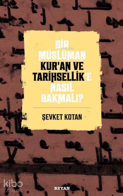 Bir Müslüman Kur’an ve Tarihsellik’e Nasıl Bakmalı? - 1
