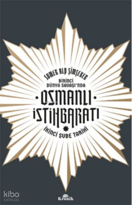 Birinci Dünya Savaşı’nda Osmanlı İstihbaratıİkinci Şube Tarihi - 1