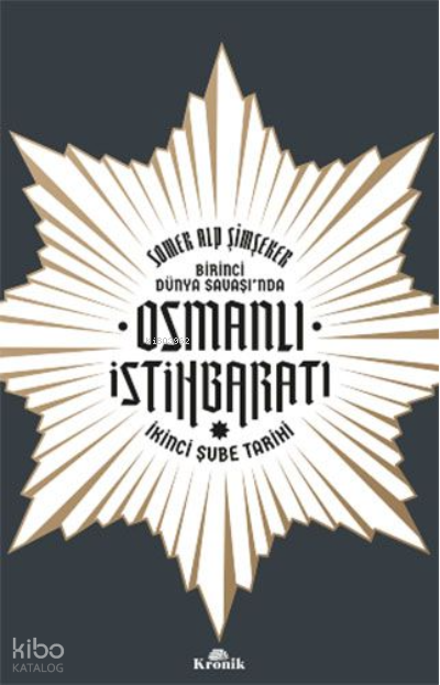 Birinci Dünya Savaşı’nda Osmanlı İstihbaratıİkinci Şube Tarihi - 1