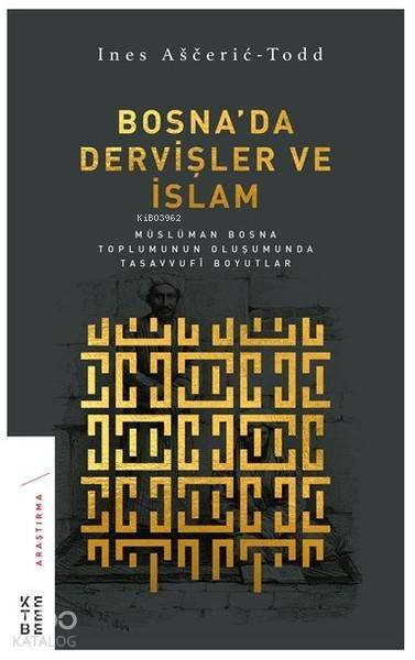 Bosnada Dervişler ve İslam Müslüman Bosna Toplumunun Oluşumunda Tasavvufi Boyutlar - 1