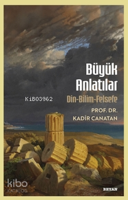Büyük AnlatılarDin - Bilim - Felsefe - 1