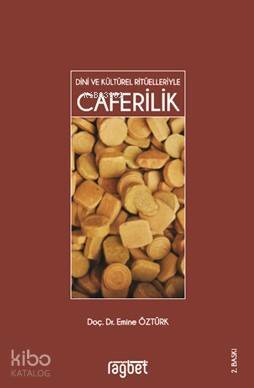 Caferilik Dini ve Kültürel Ritüelleriyle - 1