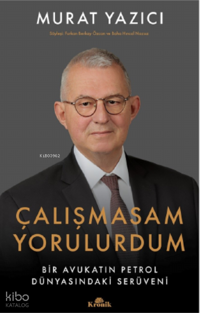 Çalışmasam YorulurdumBir Avukatın Petrol Dünyasındaki Serüveni - 1