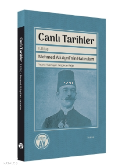 Canlı TarihlerMehmed Ali Aynî’nin Hatıraları - 1
