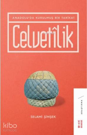 Celvetilik Anadoluda Kurulmuş Bir Tarîkat - 1