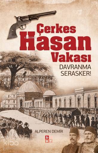 Çerkes Hasan Vakası Davranma Serasker! - 1