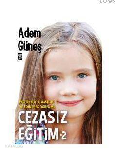 Cezasız Eğitim – 2 Pratik Uygulamalar ve Edinerek Öğrenme - 1