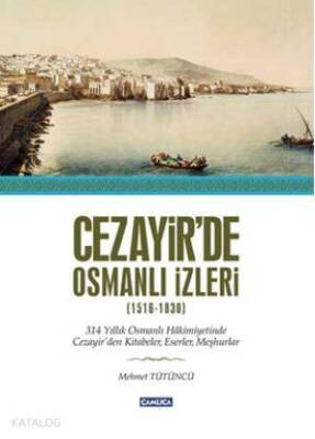 Cezayirde Osmanlı İzleri (1516-1830) - 1