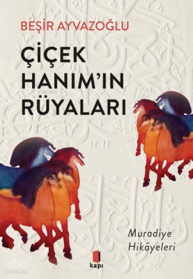 Çiçek Hanımın Rüyaları - Muradiye Hikayeleri - 1