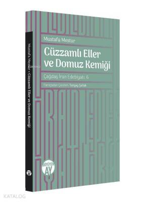 Cüzzamlı Eller ve Domuz Kemiği Çağdaş İran Edebiyatı - 1
