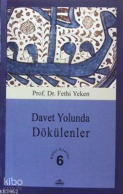 Davet Yolunda Dökülenler Bütün Eserleri 6 - 1