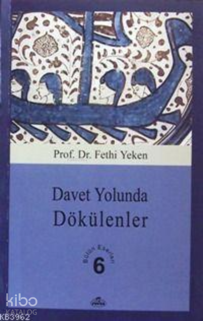 Davet Yolunda Dökülenler Bütün Eserleri 6 - 1