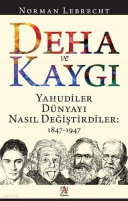 Deha ve Kaygı - Yahudiler Dünyayı Nasıl Değiştirdiler 1847-1947 - 1