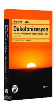 Dekolonizasyon Dünyada Sömürgelerin Bağımsızlaşma Süreci - 1945-1997 - 1
