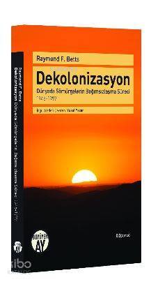Dekolonizasyon Dünyada Sömürgelerin Bağımsızlaşma Süreci - 1945-1997 - 1