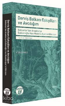 Derviş Balkanı Eşkiyâları ve Avcılığım -Balkanlardan Anadoluya Gullamoğlu Hacı Mustafa Ayanın Hâtıraları- - 1