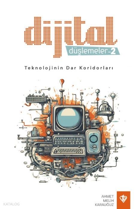 Dijital Düşlemeler -2 Teknolojinin Dar Koridorları - 1