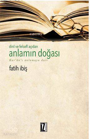 Dini ve Felsefi Açıdan Anlamın Doğası Kuranı Anlamaya Dair - 1