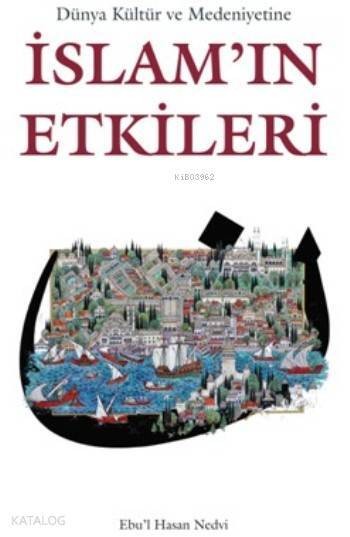 Dünya Kültür ve Medeniyetine İslamın Etkileri - 1
