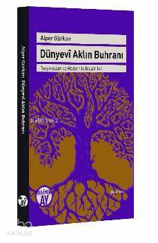 Dünyevi Aklın Buhranı Rasyonalizm ve Modernite Eleştirileri - 1