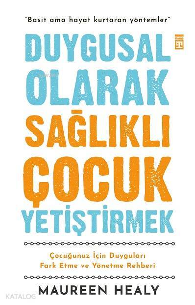 Duygusal Olarak Sağlıklı Çocuk Yetiştirmek Çocuğunuz İçin Duyguları Fark Etme ve Yönetme Rehberi - 1